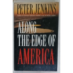 ALONG THE EDGE OF AMERICA by PETER JENKINS , 1995