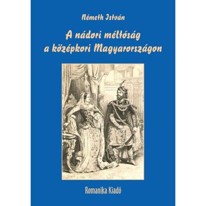 A n&aacute;dori m&eacute;lt&oacute;s&aacute;g a k&ouml;z&eacute;pkori Magyarorsz&aacute;gon - N&eacute;meth Istv&aacute;n