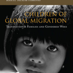 Children of Global Migration: Transnational Families and Gendered Woes