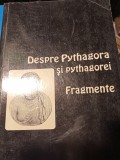 DESPRE PYTHAGORA ȘI PYTHAGOREI - FRAGMENTE, PAIDEIA, 1998,243 PAG