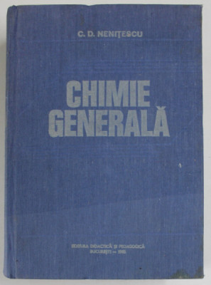 CHIMIE GENERALA , EDITIA A V - A de COSTIN D. NENITESCU , 1985 foto