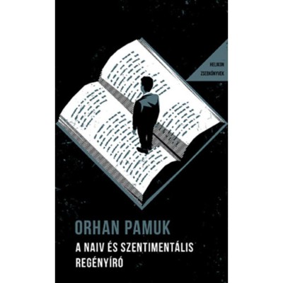 A naiv &amp;eacute;s szentiment&amp;aacute;lis reg&amp;eacute;ny&amp;iacute;r&amp;oacute; - Helikon Zsebk&amp;ouml;nyvek 142. - Orhan Pamuk foto