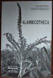 Cumpara ieftin DUMITRU UNGUREANU - ALAMBICOTHECA (PUBLICISTICA, 1998-2007) [2008]