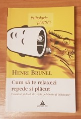 Cum sa te relaxezi repede si placut de Henri Brunel Psihologie Practica