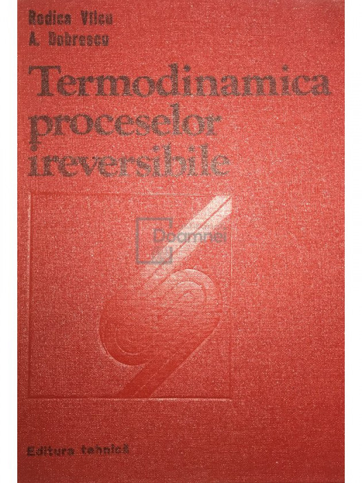 Rodica V&icirc;lcu - Termodinamica proceselor ireversibile (editia 1982)