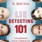 Lie Detecting 101: A Comprehensive Course in Spotting Lies and Detecting Deceit