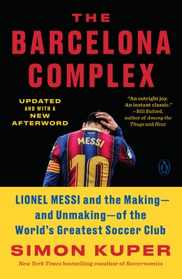 The Barcelona Complex: Lionel Messi and the Making--And Unmaking--Of the World&amp;#039;s Greatest Soccer Club foto