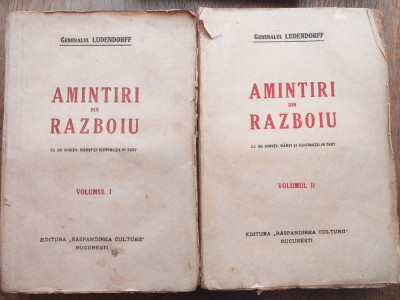 AMINTIRI DIN RAZBOIU , GENERALUL LUDENDORFF, DOUA VOLUME, 1920//ILUSTRATA foto