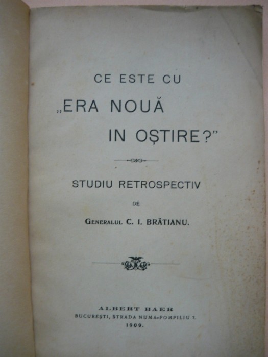 GENERALUL C. I. BRATIANU - CE ESTE CU ERA NOUA IN OSTIRE? - 1909
