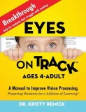 Eyes on Track; Ages 4-Adult: A Manual to Improve Vision Processing
