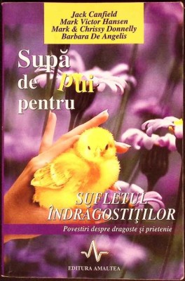 SUPA DE PUI PENTRU SUFLETUL INDRAGOSTITILOR-JACK CANFIELD, MARK VICTOR HANSEN, MARK &amp;amp; CHRISSY DONNELLY, BAR-271910 foto