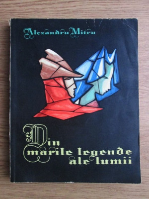 Alexandru Mitru - Din marile legende ale lumii volumul 2 (1965) foto