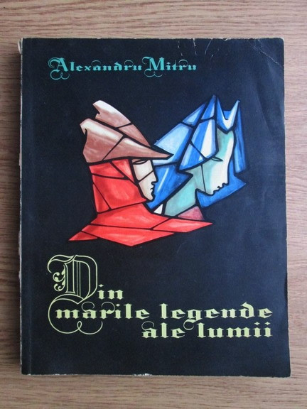 Alexandru Mitru - Din marile legende ale lumii volumul 2 (1965)