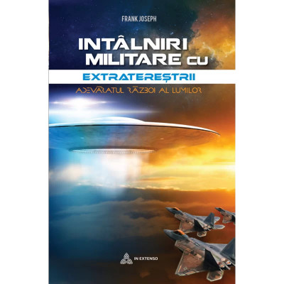 Intalniri militare cu extraterestrii - Frank Joseph foto