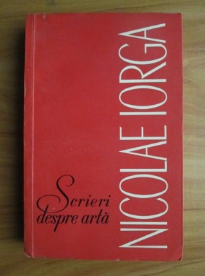 Nicolae Iorga - Scrieri despre arta foto