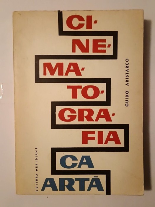 Guido Aristarco - Cinematografia ca artă: istoria teoriilor filmului
