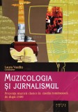Muzicologia Si Jurnalismul - Laura Vasiliu, Editura Artes, Romana, 2007