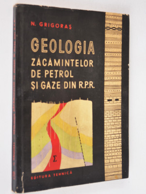 Geologia Zacamintelor de Petrol si Gaze din RPR foto