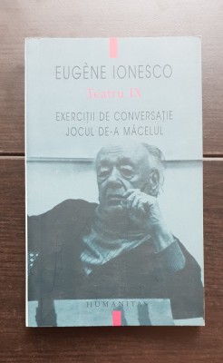 EUGENE IONESCU - Teatru IX: Exerciții de conversație / Jocul de-a măcelul foto