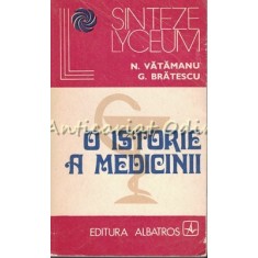 O Istorie A Medicinii - N. Vatamanu, G. Bratescu - Tiraj: 8400 Exemplare