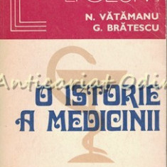 O Istorie A Medicinii - N. Vatamanu, G. Bratescu - Tiraj: 8400 Exemplare