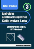 Androidos alkalmaz&aacute;sfejleszt&eacute;s Kotlin nyelven - 3. r&eacute;sz - Vektorgrafika alapok, HTTP k&eacute;r&eacute;sek - Feh&eacute;r Kriszti&aacute;n