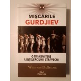 Wim van Dullemen - Mișcările Gurdjiev: o transmitere a &icirc;nțelepciunii străvechi
