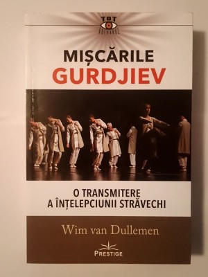 Wim van Dullemen - Mișcările Gurdjiev: o transmitere a &amp;icirc;nțelepciunii străvechi foto
