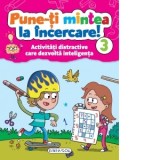 Pune-ti mintea la incercare! 3. Activitati distractive care dezvolta inteligenta - Colectiv Susaeta