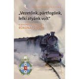 Vezetőnk, p&aacute;rtfog&oacute;nk, lelki aty&aacute;nk volt - A bakonyi levent&eacute;k &eacute;s Rokonai Simon - Czabaji Horv&aacute;th Attila