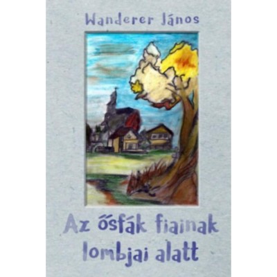Az ősf&amp;aacute;k fiainak lombjai alatt - Wanderer J&amp;aacute;nos foto