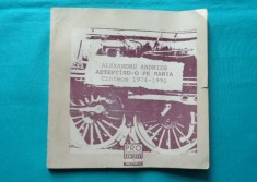 Alexandru Andries &ndash; Asteptind-o pe Maria Cantece 1974 1991 ( prima editie )