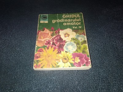 ST BALANESCU - GHIDUL GRADINARULUI AMATOR VOL IV foto