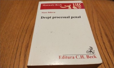 DREPT PROCESUAL PENAL - Nicu Jidovu - Editura C.H. Beck, 2006, 685 p. foto