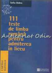 111 Teste De Limba Romana Pentru Admiterea In Liceu - Sofia Dobra foto