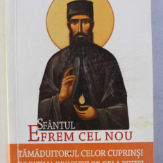 SFANTUL EFREM CEL NOU - TAMADUITORUL CELOR CUPRINSI DE PATIMA DROGURILOR ORI A BETIEI - MARTURII SI RUGACIUNI DE FOLOS , editie ingrijita de L. S. DES