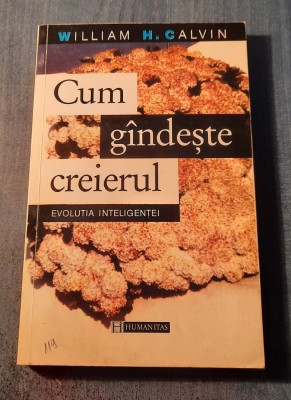 Cum gandeste creierul evolutia inteligentei William H. Calvin foto