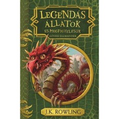 Legend&aacute;s &aacute;llatok &eacute;s megfigyel&eacute;s&uuml;k - J. K. Rowling