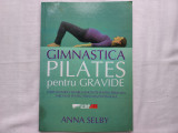 GIMNASTICA PILATES PENTRU GRAVIDE- ANNA SELBY , BUCURESTI, 2003