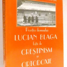 POZITIA DOMNULUI LUCIAN BLAGA FATA DE CRESTINISM SI ORTODOXIE de DUMITRU STANILOAE , 1997