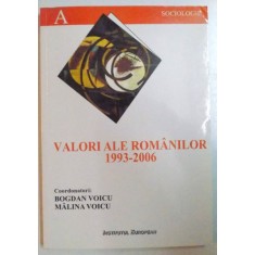 VALORI ALE ROMANILOR 1993 - 2006 , O PERSPECTIVA SOCIOLOGICA de BOGDAN VOICU , MALINA VOICU , 2007 *MINIMA UZURA