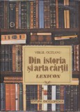 AS - VIRGIL OLTEANU - DIN ISTORIA SI ARTA CARTII - LEXICON