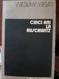 Cinci ani la Auschwitz Wieslaw Kielar 1984