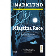 Mlastina rece (al doilea volum din seria Cercul Polar) - Liza Marklund