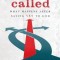 Called: What Happens After Saying Yes to God