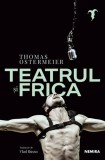 Teatrul si frica - Thomas Ostermeier - Editura Nemira