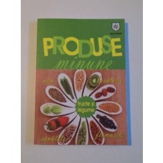 PRODUSE MINUNE , FRUCTE SI LEGUME de NATHALIE COUSIN , 2014