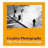 Creative Photography: The Professional Edge