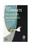 Cumpara ieftin Invențiile ocazionale - Paperback brosat - Elena Ferrante - Pandora M