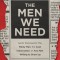 The Men We Need: God&#039;s Purpose for the Manly Man, the Avid Indoorsman, or Any Man Willing to Show Up